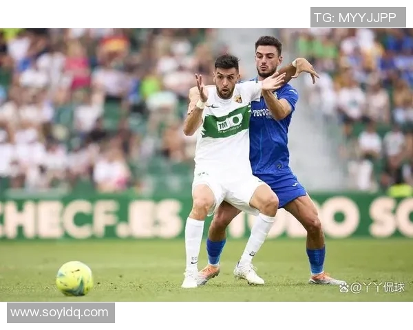 埃尔切与赫塔菲比赛因故推迟球迷期待新赛程安排